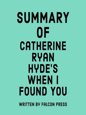 cover image of Summary of Catherine Ryan Hyde's When I Found You